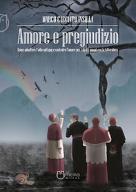 Amore e pregiudizio. Come abbattere l'odio anti-gay e costruire l'amore per i diritti umani con la letteratura - Librerie.coop Amore e pregiudizio. Come abbattere l'odio anti-gay e costruire l'amore per i diritti umani con la letteratura - Librerie.coop