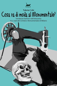 Cosa va di moda al Monumentale? Tendenze fashion nell'Ottocento tra i viali del Cimitero Monumentale di Milano - Librerie.coop