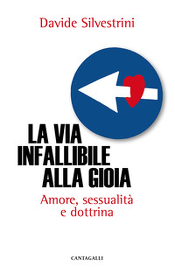 La via infallibile alla gioia. Amore, sessualità e dottrina - Librerie.coop La via infallibile alla gioia. Amore, sessualità e dottrina - Librerie.coop