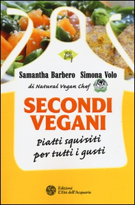 Secondi vegani. Piatti squisiti per tutti i gusti - Librerie.coop