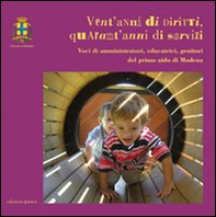 Vent'anni di diritti, quarant'anni di servizi. Voci di amministratori, educatrici, genitori del primo nido di Modena - Librerie.coop Vent'anni di diritti, quarant'anni di servizi. Voci di amministratori, educatrici, genitori del primo nido di Modena - Librerie.coop