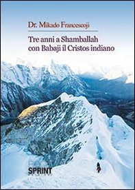 Tre anni a Shamballah con Babaji il cristos indiano - Librerie.coop