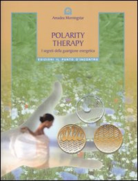 Polarity therapy. I segreti della guarigione energetica - Librerie.coop