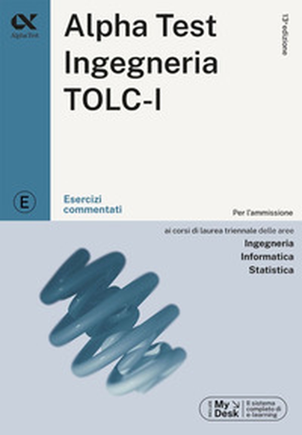 Alpha Test. Ingegneria. TOLC-I. Esercizi commentati. Per l'ammissione a Ingegneria, Informatica e Statistica - Librerie.coop Alpha Test. Ingegneria. TOLC-I. Esercizi commentati. Per l'ammissione a Ingegneria, Informatica e Statistica - Librerie.coop