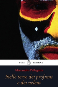 Nelle terre dei profumi e dei veleni - Librerie.coop