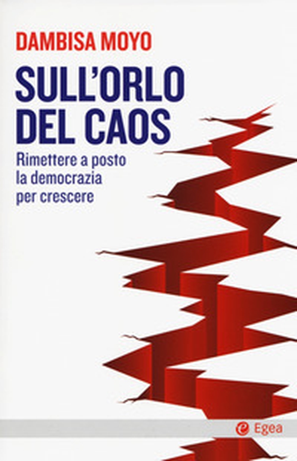 Sull'orlo del caos. Rimettere a posto la democrazia per crescere - Librerie.coop Sull'orlo del caos. Rimettere a posto la democrazia per crescere - Librerie.coop