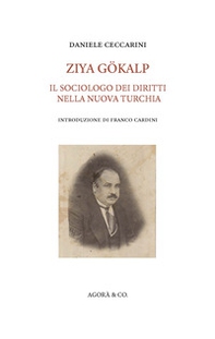 Ziya Gökalp. Il sociologo dei diritti nella nuova Turchia - Librerie.coop
