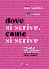 Dove si scrive, come si scrive. Da Walter Siti a Licia Troisi, da Piergiorgio Pulixi a Chiara Valerio, ventotto autori si raccontano - Librerie.coop