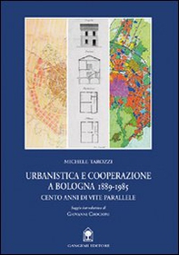 Urbanistica e cooperazione a Bologna (1889-1985). Cento anni di vite parallele - Librerie.coop