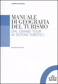 Manuale di geografia del turismo. Dal Grand Tour ai sistemi turistici - Librerie.coop Manuale di geografia del turismo. Dal Grand Tour ai sistemi turistici - Librerie.coop