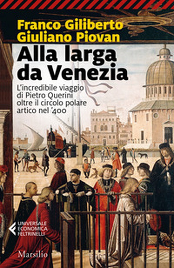 Alla larga da Venezia. L'incredibile viaggio di Piero Querini oltre il circolo polare artico nel '400 - Librerie.coop Alla larga da Venezia. L'incredibile viaggio di Piero Querini oltre il circolo polare artico nel '400 - Librerie.coop