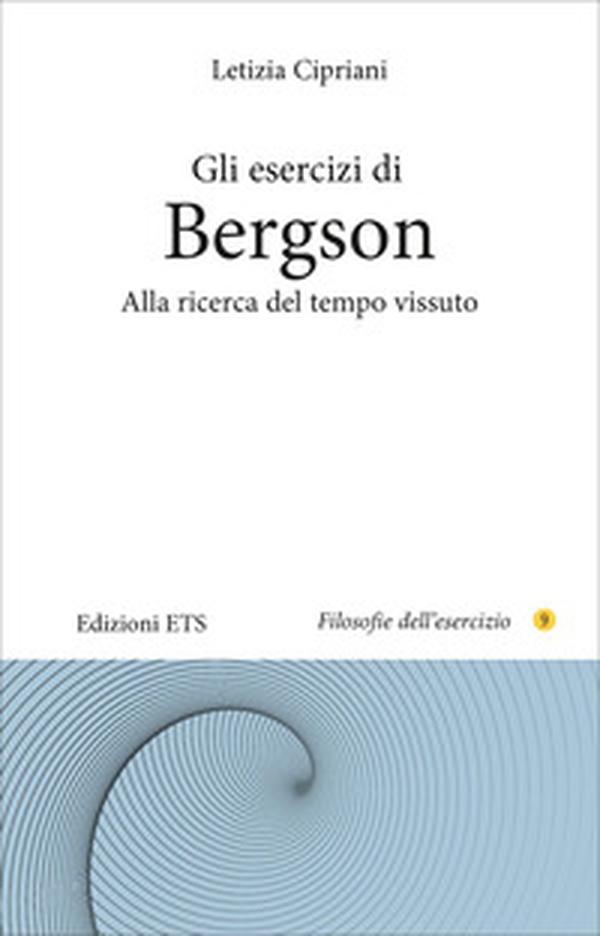 Gli esercizi di Bergson. Alla ricerca del tempo vissuto - Librerie.coop