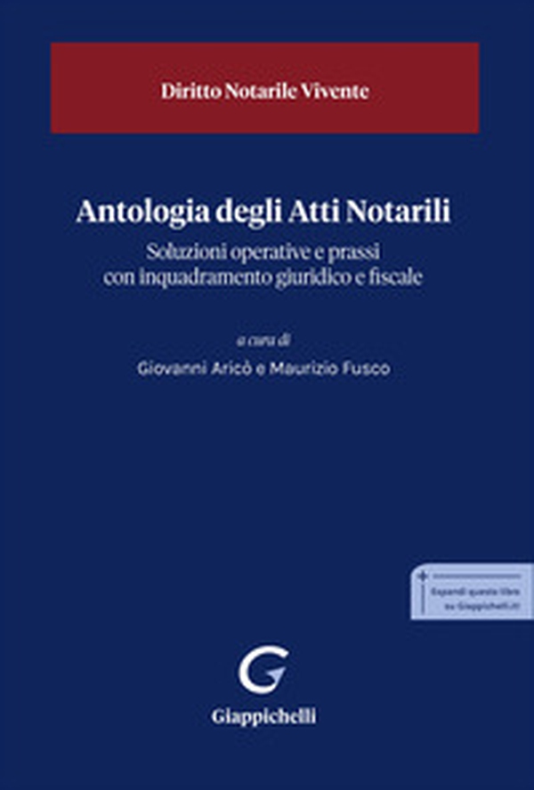 Antologia degli Atti Notarili. Soluzioni operative e prassi con inquadramento giuridico e fiscale - Librerie.coop