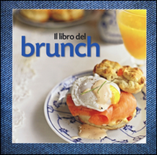 Il libro del brunch - Librerie.coop Il libro del brunch - Librerie.coop