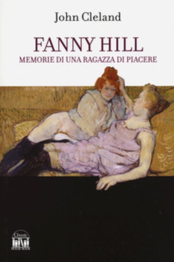 Fanny Hill. Memorie di una donna di piacere - Librerie.coop Fanny Hill. Memorie di una donna di piacere - Librerie.coop
