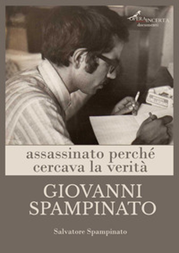 Giovanni Spampinato. Assassinato perché cercava la verità - Librerie.coop Giovanni Spampinato. Assassinato perché cercava la verità - Librerie.coop