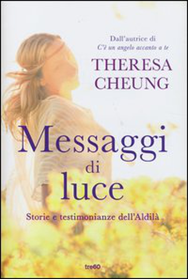 Messaggi di luce. Storie e testimonianze dell'aldilà - Librerie.coop Messaggi di luce. Storie e testimonianze dell'aldilà - Librerie.coop