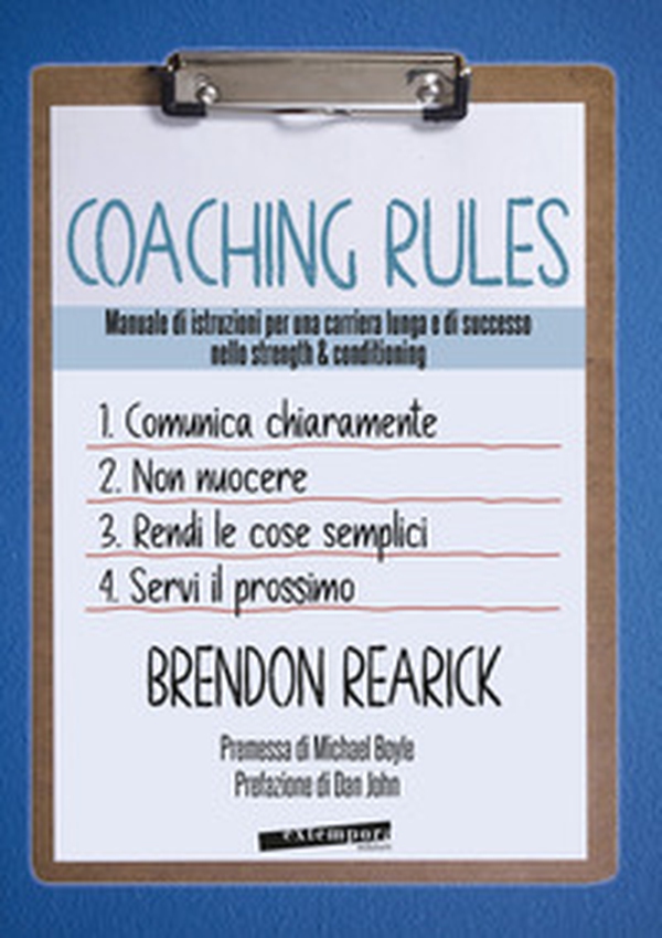 Coaching rules. Manuale di istruzioni per una carriera lunga e di successo nello strength & conditioning - Librerie.coop Coaching rules. Manuale di istruzioni per una carriera lunga e di successo nello strength & conditioning - Librerie.coop