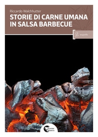 Storie di carne umana in salsa barbecue - Librerie.coop