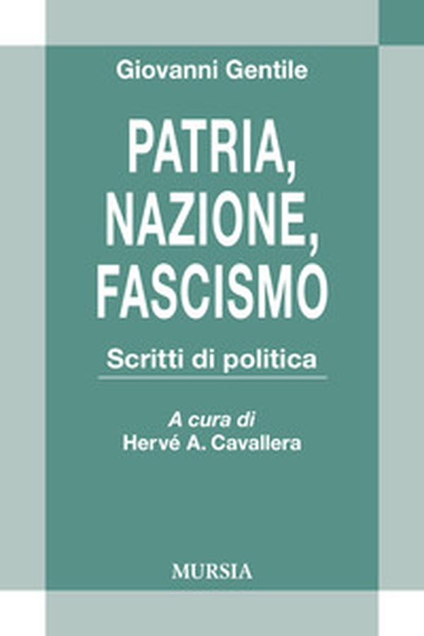 Patria, nazione, fascismo. Scritti di politica - Librerie.coop Patria, nazione, fascismo. Scritti di politica - Librerie.coop