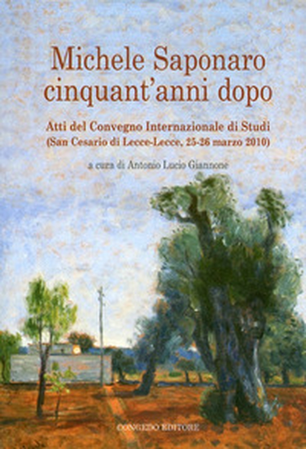 Michele Saponaro. Cinquant'anni dopo. Atti del Convegno internazionale di studi (San Cesario di lecce, 25-26 marzo 2020) - Librerie.coop Michele Saponaro. Cinquant'anni dopo. Atti del Convegno internazionale di studi (San Cesario di lecce, 25-26 marzo 2020) - Librerie.coop