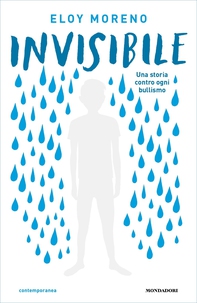 Invisibile. Una storia contro ogni bullismo - Librerie.coop Invisibile. Una storia contro ogni bullismo - Librerie.coop