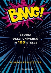Bang! Storia dell'universo in 100 stelle - Librerie.coop