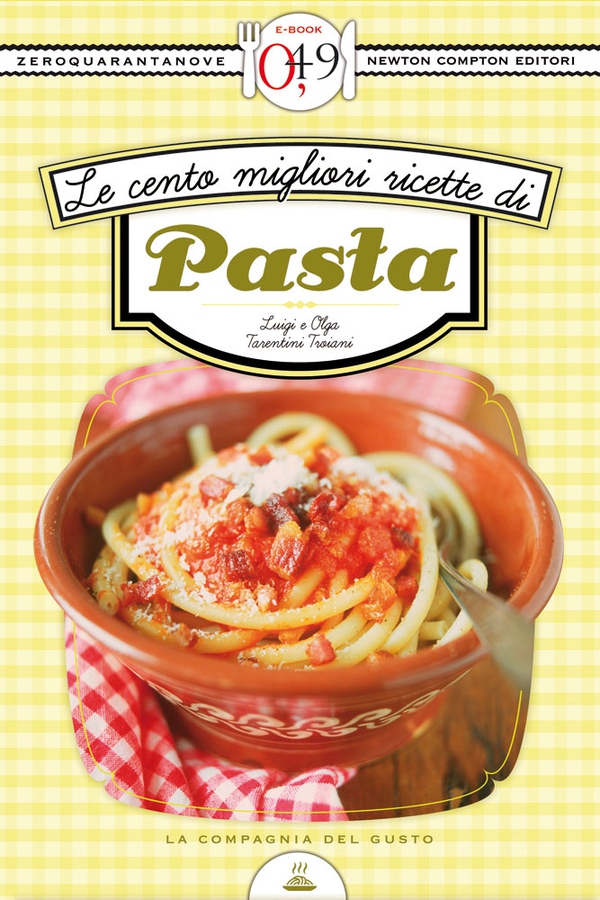 Le cento migliori ricette di pasta - Librerie.coop Le cento migliori ricette di pasta - Librerie.coop
