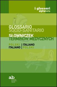 Glossario socio-sanitario. Polacco-italiano, italiano-polacco - Librerie.coop Glossario socio-sanitario. Polacco-italiano, italiano-polacco - Librerie.coop