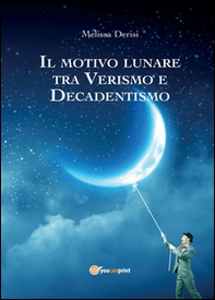 Il motivo lunare tra Verismo e Decadentismo - Librerie.coop