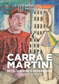 Carrà e Martini. Mito, visione e invenzione. L'opera grafica - Librerie.coop
