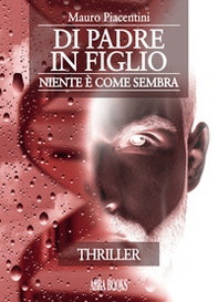 Di padre in figlio. Niente è come sembra - Librerie.coop Di padre in figlio. Niente è come sembra - Librerie.coop