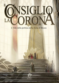 Il Consiglio e la Corona. L'arte della politica nella Terra di Mezzo - Librerie.coop
