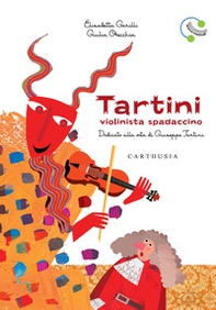 Tartini, violinista spadaccino. Dedicato alla vita di Giuseppe Tartini - Librerie.coop Tartini, violinista spadaccino. Dedicato alla vita di Giuseppe Tartini - Librerie.coop