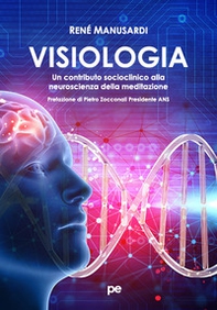 Visiologia. Un contributo socioclinico alla neuroscienza della meditazione - Librerie.coop Visiologia. Un contributo socioclinico alla neuroscienza della meditazione - Librerie.coop