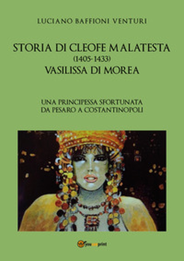 Storia di Cleofe Malatesta. Vasilissa di Morea - Vol. 1 - Librerie.coop Storia di Cleofe Malatesta. Vasilissa di Morea - Vol. 1 - Librerie.coop