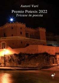 Premio Poiesis 2022. Tricase in poesia - Librerie.coop