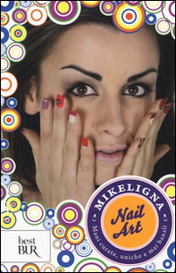 Nail art. Mani curate, uniche e mai banali - Librerie.coop