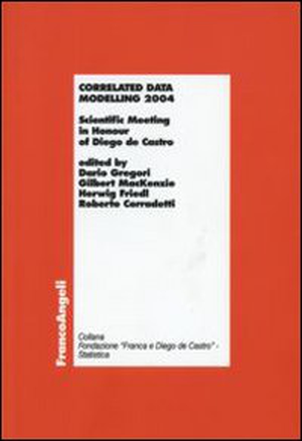 Correlated data modelling 2004. Scientific Meeting in Honour of Diego de Castro - Librerie.coop Correlated data modelling 2004. Scientific Meeting in Honour of Diego de Castro - Librerie.coop