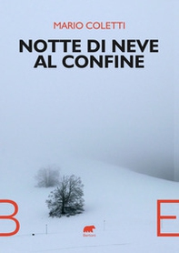 Notte di neve al confine - Librerie.coop