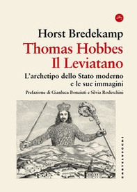 Thomas Hobbes. Il Leviatano. L'archetipo dello Stato moderno e le sue immagini 1651-2001 - Librerie.coop