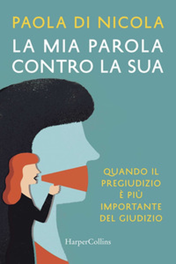 La mia parola contro la sua. Quando il pregiudizio è più importante del giudizio - Librerie.coop La mia parola contro la sua. Quando il pregiudizio è più importante del giudizio - Librerie.coop