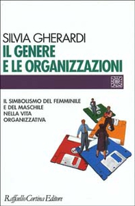 Il genere e le organizzazioni. Il simbolismo del femminile e del maschile nella vita organizzativa - Librerie.coop