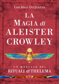 La magia di Aleister Crowley. Un manuale dei rituali di Thelema - Librerie.coop La magia di Aleister Crowley. Un manuale dei rituali di Thelema - Librerie.coop