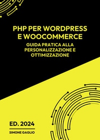 PHP per WordPress e WooCommerce. Guida pratica alla personalizzazione e ottimizzazione - Librerie.coop PHP per WordPress e WooCommerce. Guida pratica alla personalizzazione e ottimizzazione - Librerie.coop