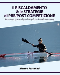 Il riscaldamento & le strategie di pre/post competizione - Librerie.coop Il riscaldamento & le strategie di pre/post competizione - Librerie.coop