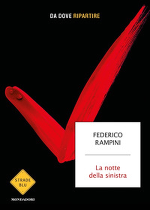 La notte della sinistra. Da dove ripartire - Librerie.coop La notte della sinistra. Da dove ripartire - Librerie.coop
