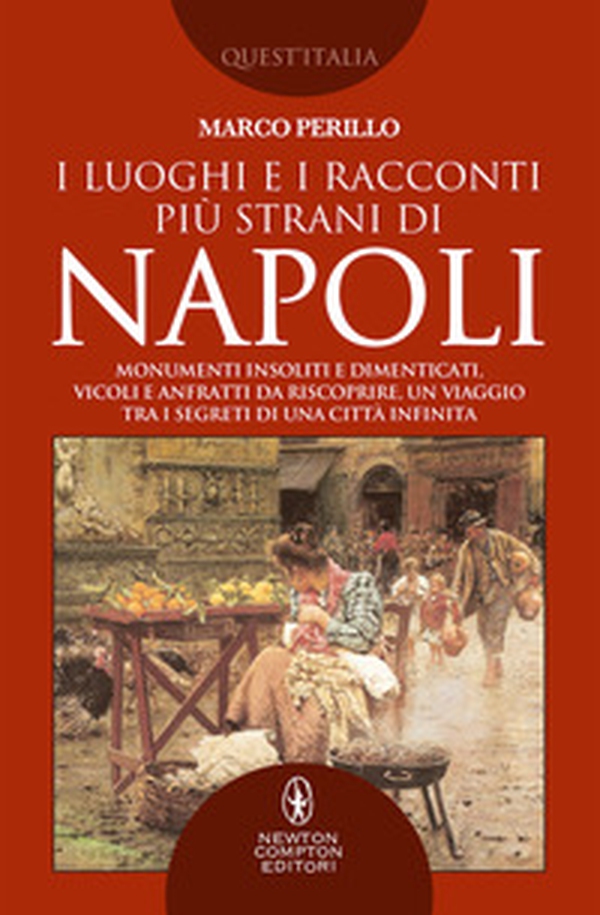 I luoghi e i racconti più strani di Napoli. Monumenti insoliti e dimenticati, vicoli e anfratti da riscoprire, un viaggio tra i segreti di una città infinita - Librerie.coop I luoghi e i racconti più strani di Napoli. Monumenti insoliti e dimenticati, vicoli e anfratti da riscoprire, un viaggio tra i segreti di una città infinita - Librerie.coop