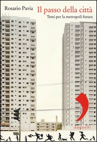 Il passo della città. Temi per la metropoli futura - Librerie.coop