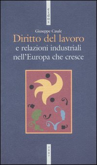 Diritto del lavoro e relazioni industriali nell'Europa che cresce - Librerie.coop